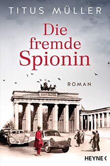 Die fremde Spionin: Roman (Die Spionin-Reihe, Band 1)