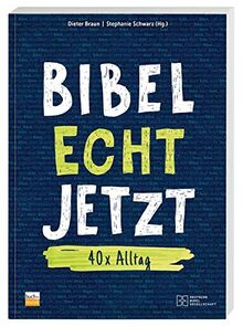 Bibel Echt Jetzt: 40 x Alltag