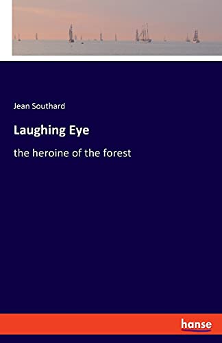 Laughing Eye: the heroine of the forest