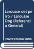 Larousse del perro / Larousse Dog (Referencia General)