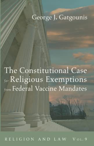 The Constitutional Case for Religious Exemptions from Federal Vaccine Mandates (Religion and Law, Band 9)