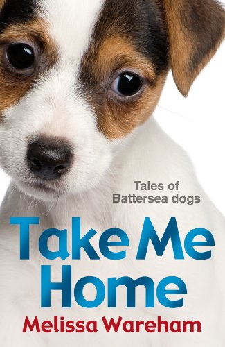 Melissa Wareham Take Me Home, Tales Of Battersea Dogs