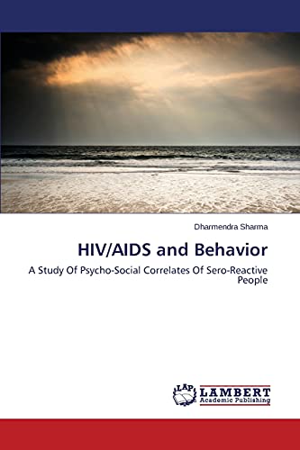 HIV/AIDS and Behavior: A Study Of Psycho-Social Correlates Of Sero-Reactive People