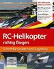 RC-Helikopter richtig fliegen: Schritt für Schritt zum Flugerfolg (Buch mit DVD) - 2. Auflage