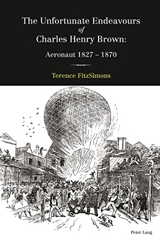 The Unfortunate Endeavours of Charles Henry Brown: Aeronaut 1827-1870
