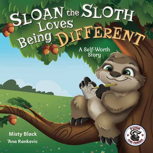 Sloan the Sloth Loves Being Different: A Self-Worth Story (Punk and Friends Learn Social Skills, Band 4)