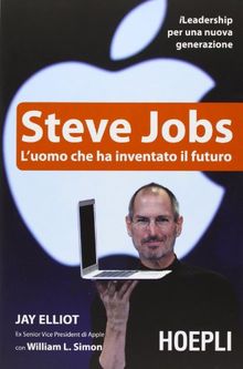 Steve Jobs. L'uomo che ha inventato il futuro