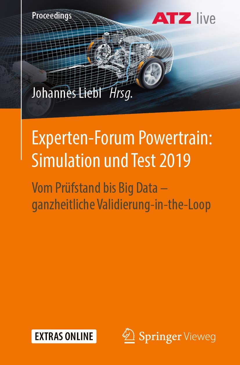 Experten-Forum Powertrain: Simulation und Test 2019: Vom Prüfstand bis Big Data - ganzheitliche Validierung-in-the-Loop (Proceedings)