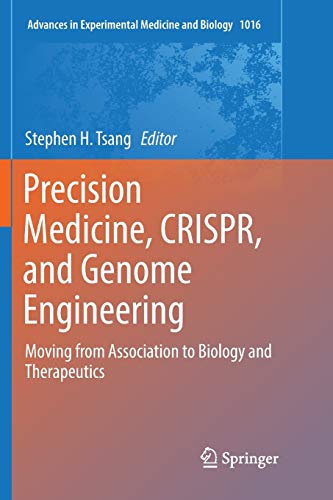 Precision Medicine, CRISPR, and Genome Engineering: Moving from Association to Biology and Therapeutics (Advances in Experimental Medicine and Biology, Band 1016)