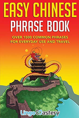 Lingo Mastery Easy Chinese Phrase Book, Over 1500 Common Phrases For Everyday Use And Travel