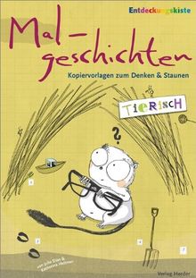 Malgeschichten: Tierisch. Kopiervorlagen zum Denken & Staunen