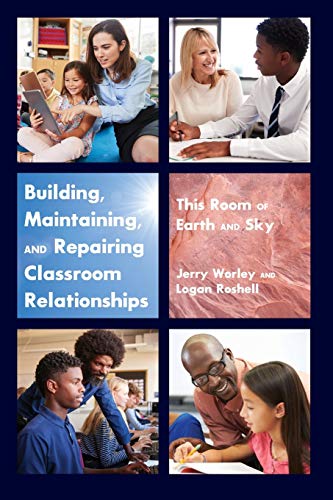 Building, Maintaining, and Repairing Classroom Relationships: This Room of Earth and Sky