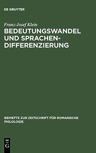 Bedeutungswandel und Sprachendifferenzierung: Die Entstehung der romanischen Sprachen aus wortsemantischer Sicht (Beihefte zur Zeitschrift für romanische Philologie, Band 281)