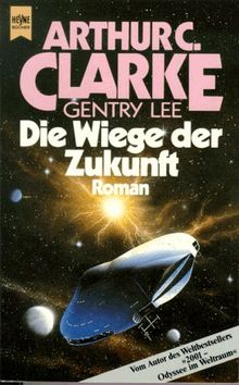 Die Wiege der Zukunft. Roman. von Clarke, Arthur C. | Buch | Zustand gut