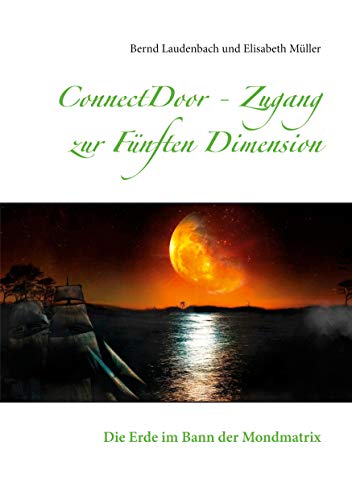 ConnectDoor - Zugang zur Fünften Dimension: Die Erde im Bann der Mondmatrix