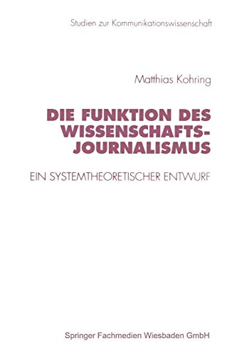 Die Funktion des Wissenschaftsjournalismus: Ein Systemtheoretischer Entwurf (Studien zur Kommunikationswissenschaft) (German Edition)