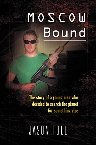 Moscow Bound: A young man's journey through the trophy wife capitals of the world