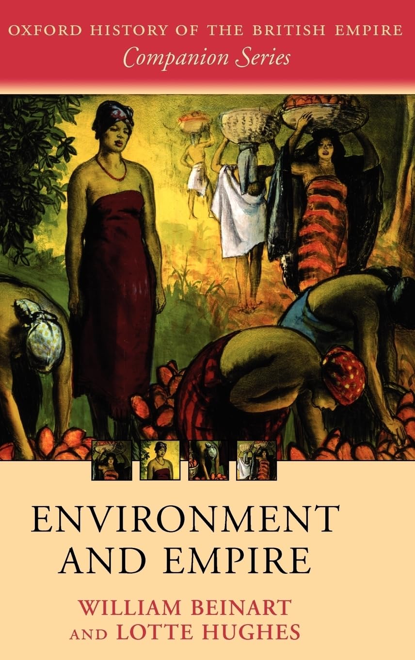 Environment and Empire (Oxford History of the British Empire Companion)