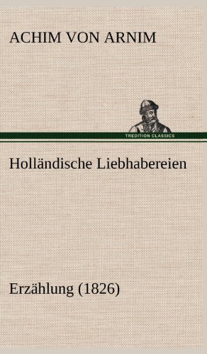Holländische Liebhabereien: Erzählung (1826)