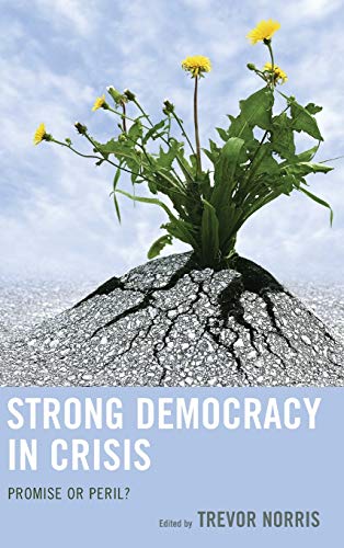 Trevor Norris Strong Democracy In Crisis, Promise Or Peril?