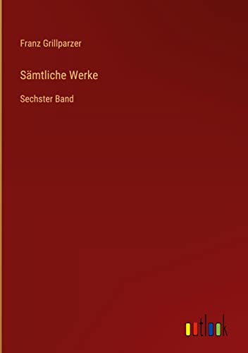 Sämtliche Werke: Sechster Band