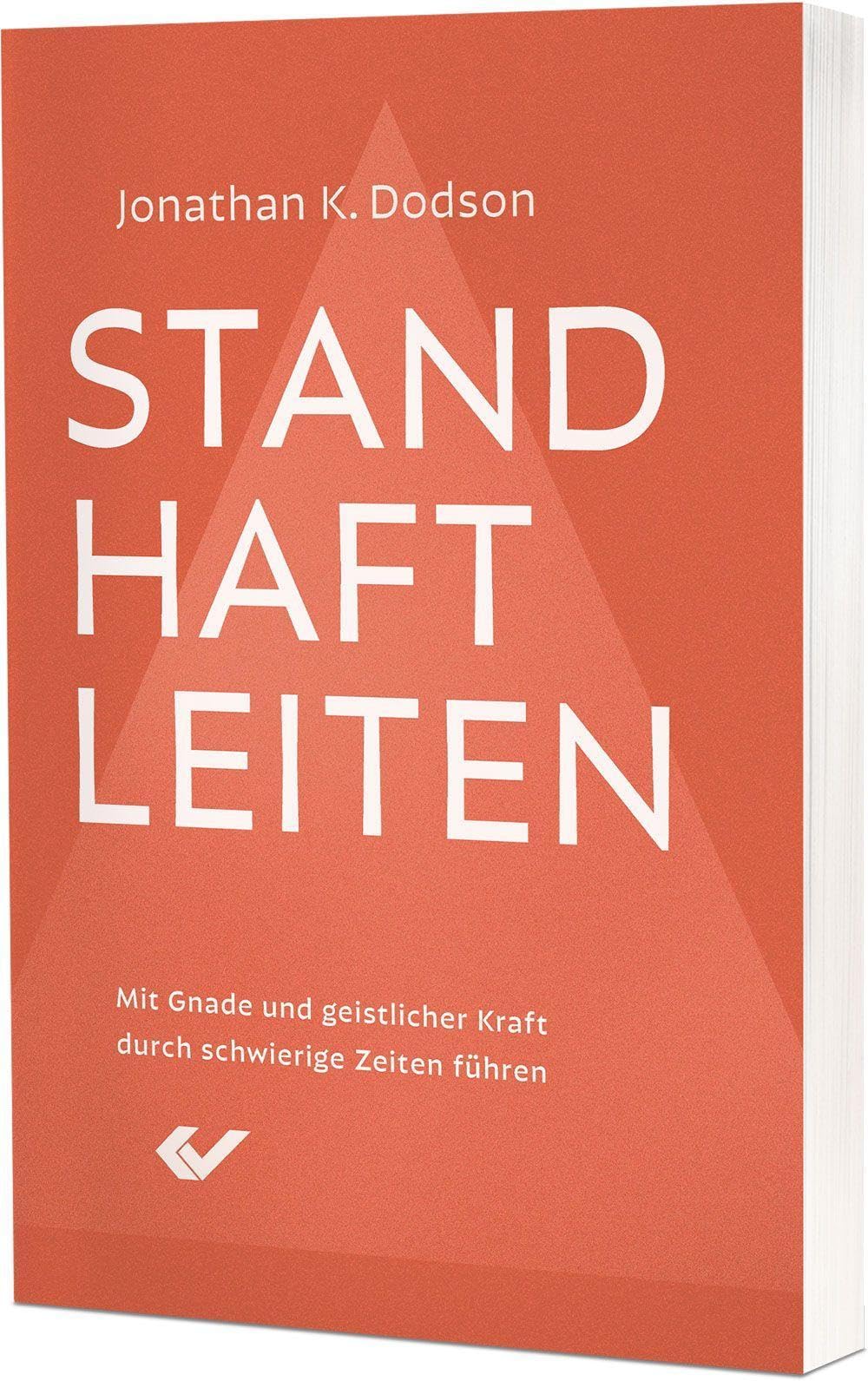 Standhaft leiten: Mit Gnade und geistlicher Kraft durch schwierige Zeiten führen
