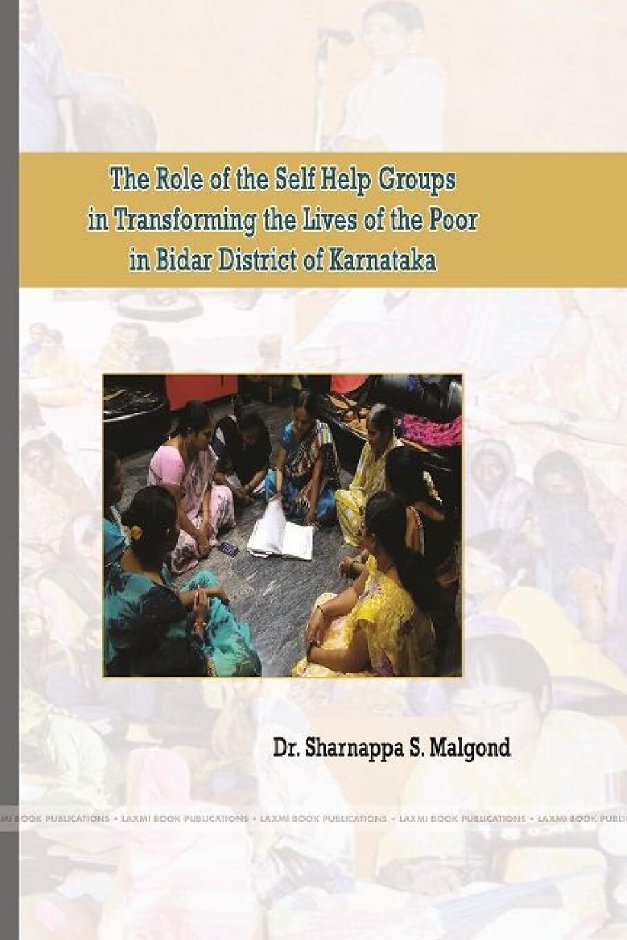 The Role of the Self Help Groups in Transforming the Lives of the Poor in Bidar District of Karnataka