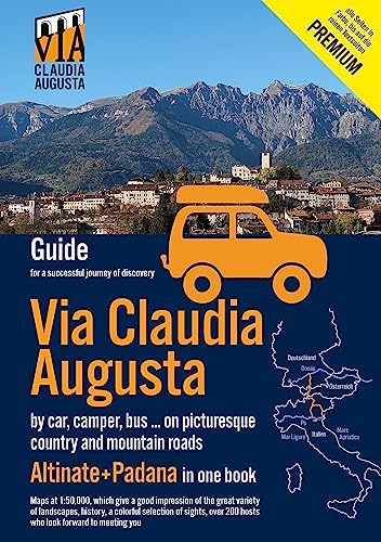 Via Claudia Augusta by car, camper, bus, ... Altinate +Padana PREMIUM: Guide for a successful discovery trip (all pages except text pages and city maps in color)