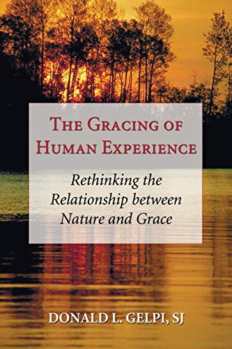 The Gracing of Human Experience: Rethinking the Relationship between Nature and Grace