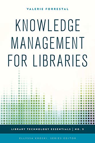 Knowledge Management for Libraries (Library Technology Essentials, 5, Band 5)