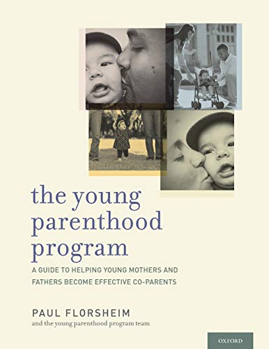 The Young Parenthood Program: A Guide To Helping Young Mothers And Fathers Become Effective Co-Parents