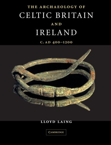 The Archaeology of Celtic Britain and Ireland: c. AD 400-1200