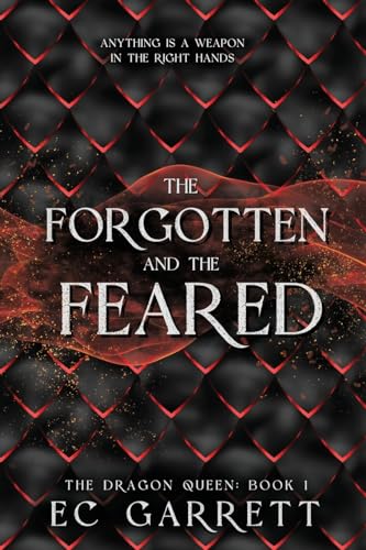 Ec Garrett The Forgotten And The Feared, The Dragon Queen, Book 1