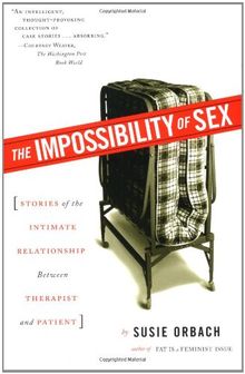 The Impossibility of Sex: Stories of the Intimate Relationship between Therapist and Patient