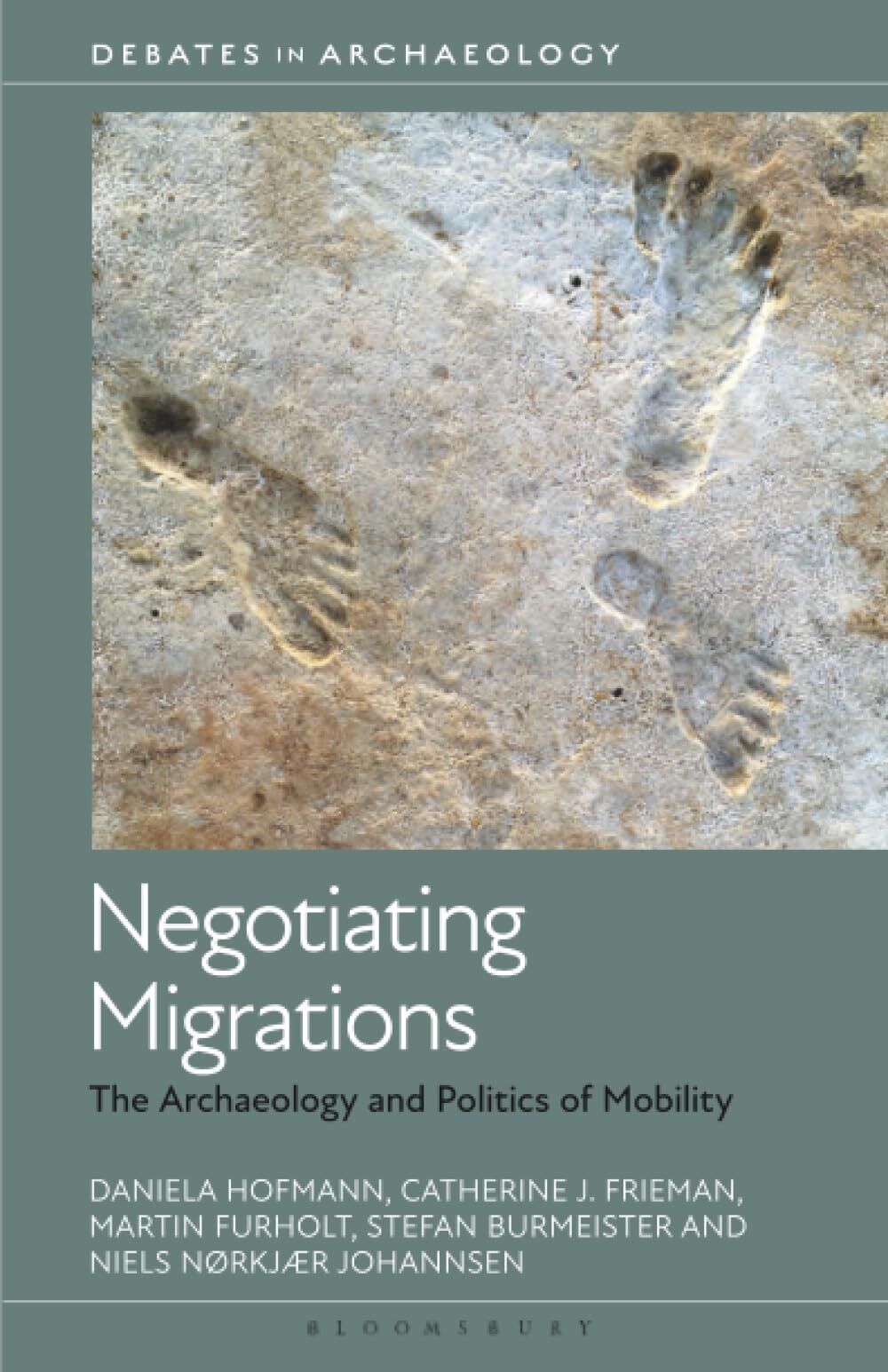 Negotiating Migrations: The Archaeology and Politics of Mobility