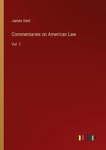 Commentaries on American Law: Vol. 1