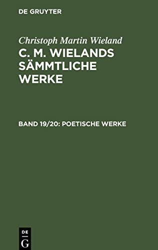 C. M. Wielands Sämmtliche Werke, Band 19/20, Poetische Werke: 2 Teile