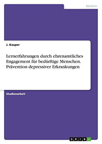 Lernerfahrungen durch ehrenamtliches Engagement für bedürftige Menschen. Prävention depressiver Erkrankungen