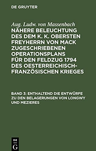 Nähere Beleuchtung des dem K. K. Obersten Freyherrn von Mack zugeschriebenen Operationsplans für den Feldzug 1794 des Oesterreichisch-Französischen ... der Noye bis an die Ufer der Aisne und Guippe