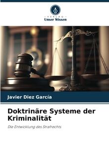 Doktrinäre Systeme der Kriminalität: Die Entwicklung des Strafrechts