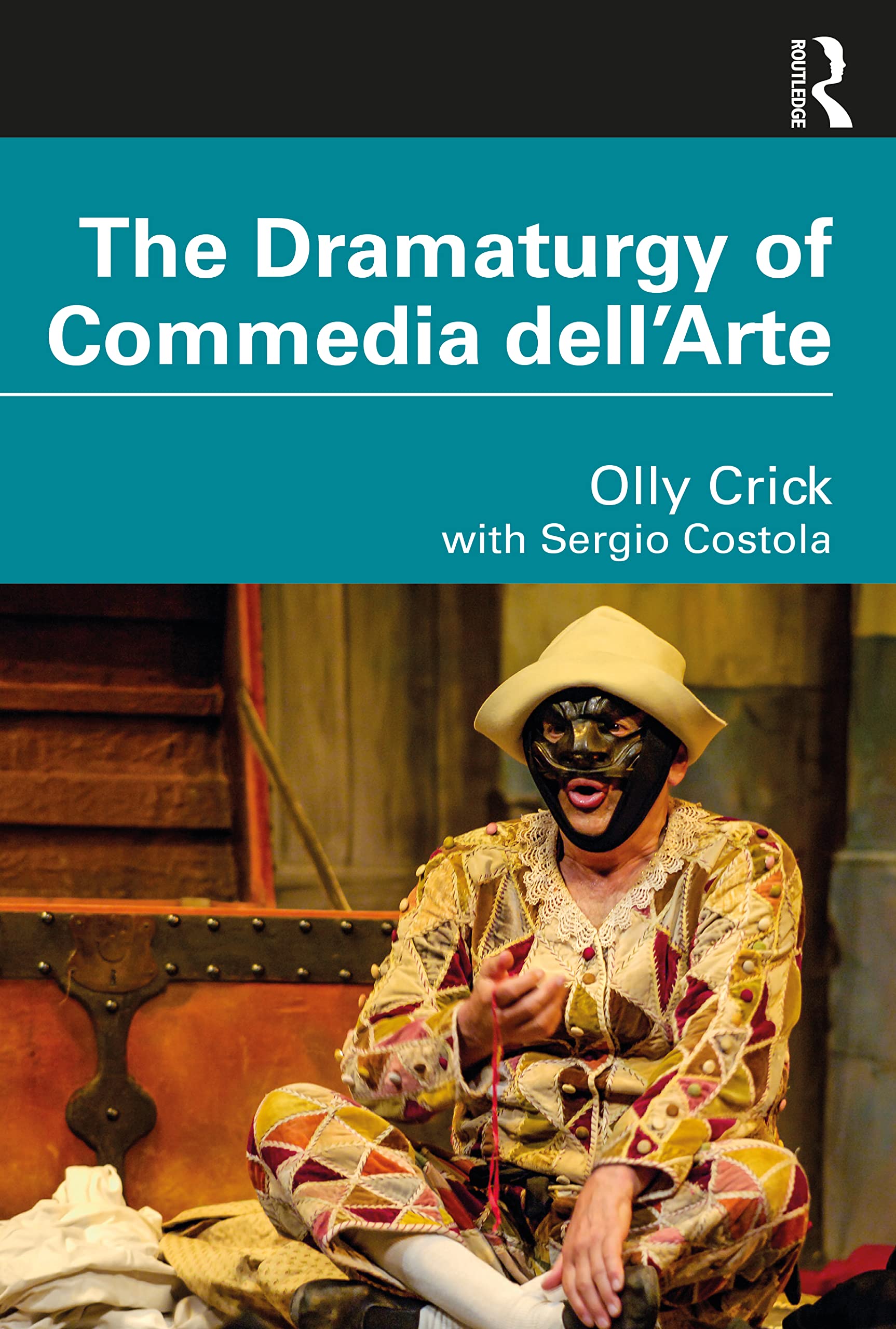 Olly Crick The Dramaturgy Of Commedia Dell'Arte