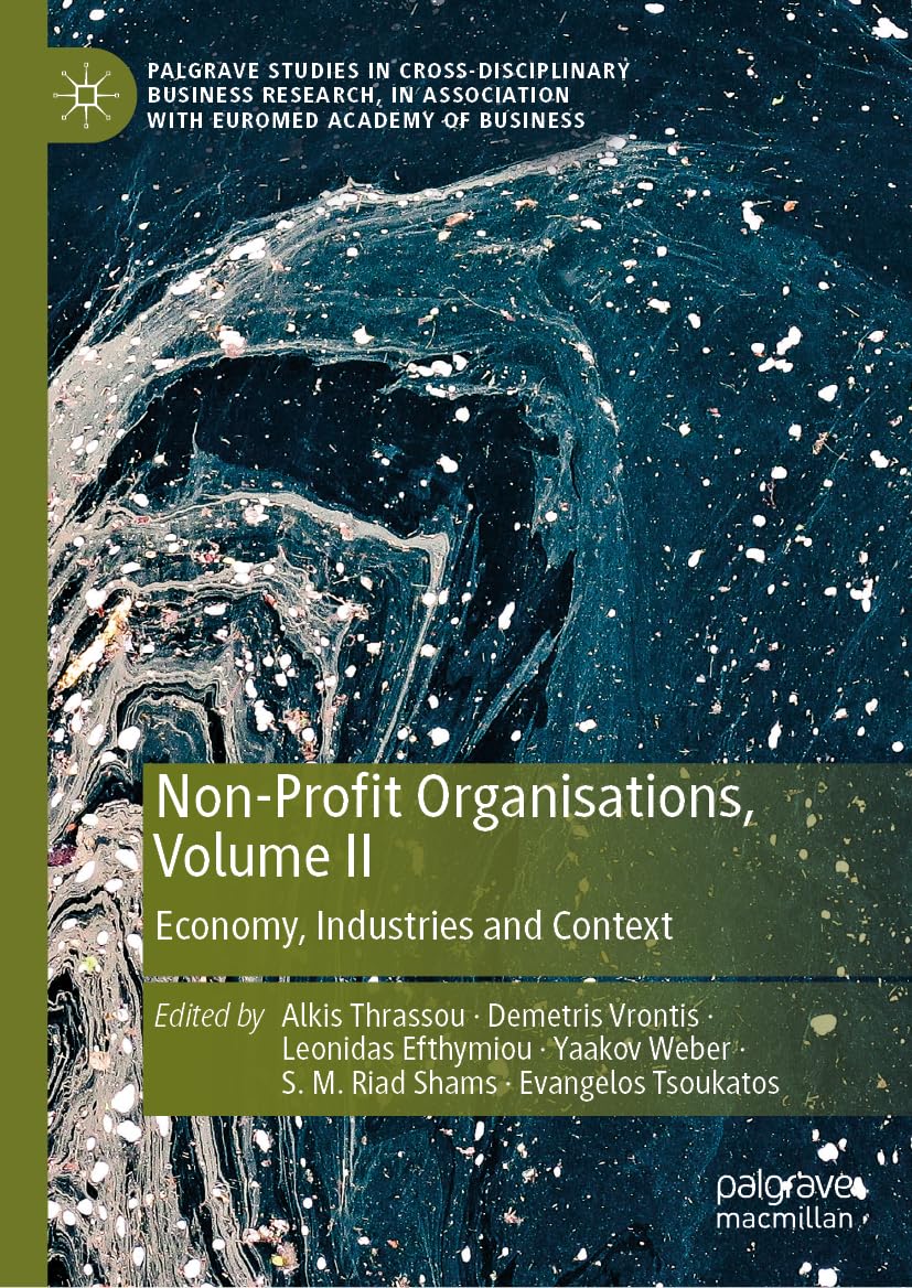Non-Profit Organisations, Volume II: Economy, Industries and Context (Palgrave Studies in Cross-disciplinary Business Research, In Association with EuroMed Academy of Business, Band 2)