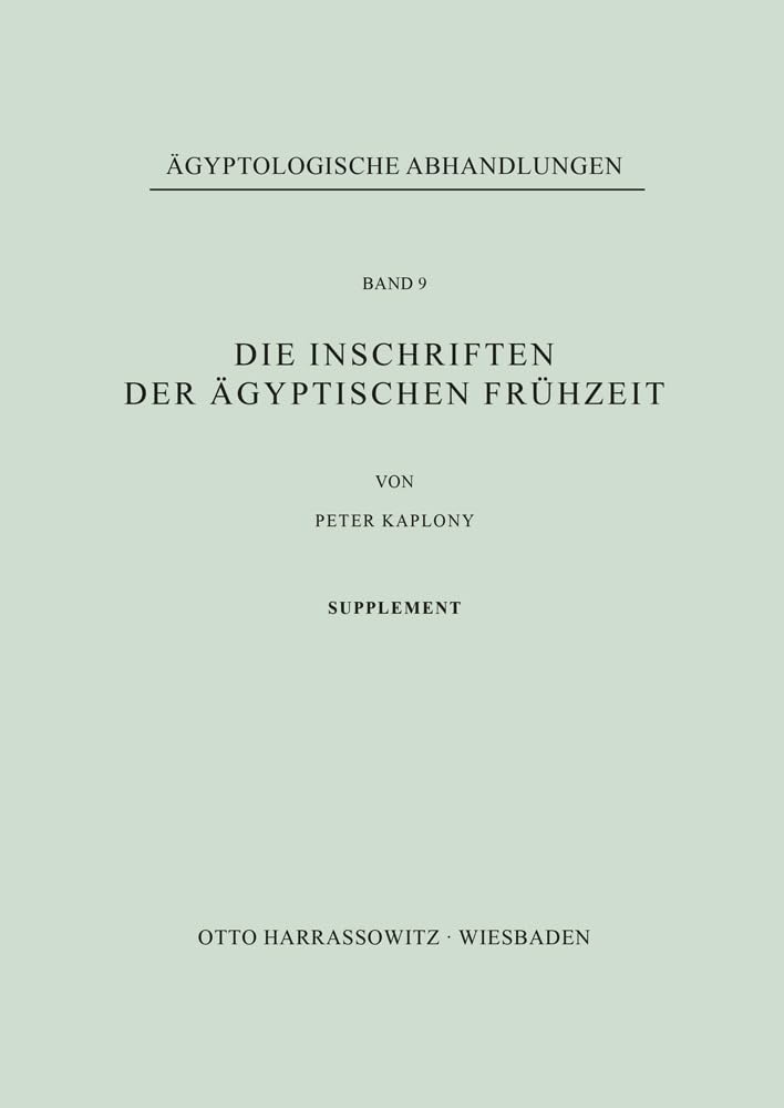 Die Inschriften der ägyptischen Frühzeit: Supplement (Ägyptologische Abhandlungen, Band 9)