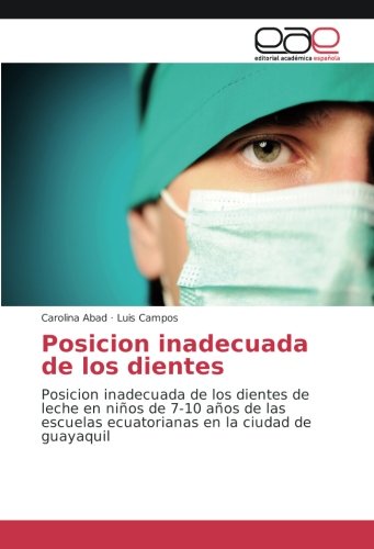 Posicion inadecuada de los dientes: Posicion inadecuada de los dientes de leche en niños de 7-10 años de las escuelas ecuatorianas en la ciudad de guayaquil