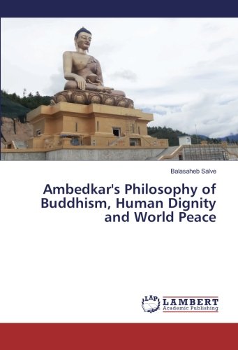 Ambedkar's Philosophy of Buddhism, Human Dignity and World Peace