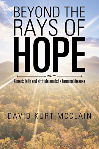 Beyond the Rays of Hope: A man's faith and attitude amidst a terminal disease