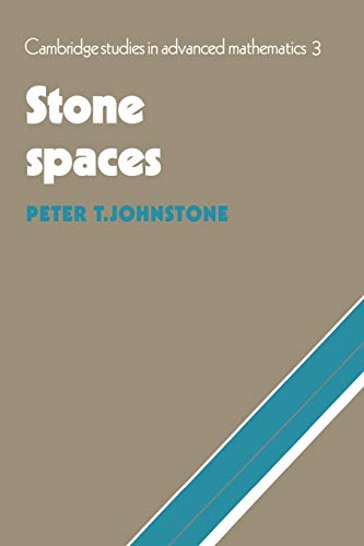 Stone Spaces (Cambridge Studies in Advanced Mathematics, Band 3)