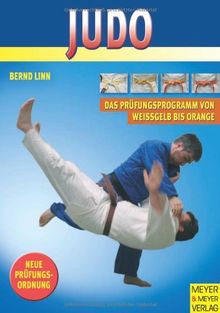 Judo - Das Prüfungsprogramm von weißgelb bis orange. Mit neuer Prüfungsordnung