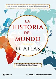 La historia del mundo. Un atlas: Un recorrido desde Mesopotamia a la actualidad en 515 mapas (PENINSULA)