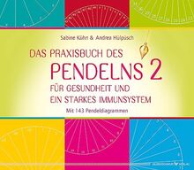 Das Praxisbuch des Pendelns 2: Für Gesundheit und ein starkes Immunsystem. Mit 143 Pendeldiagrammen